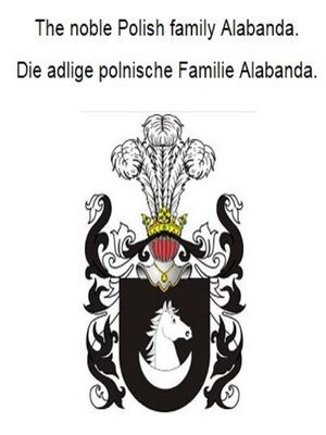 cover image of The noble Polish family Alabanda. Die adlige polnische Familie Alabanda.